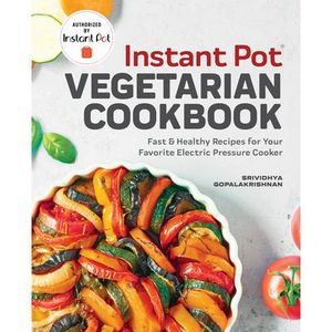 Instant Pot(r) Vegetarian Cookbook: Fast and Healthy Recipes for Your Favorite E